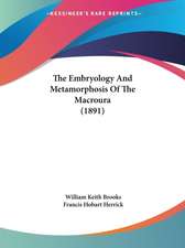 The Embryology And Metamorphosis Of The Macroura (1891)