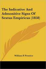 The Indicative And Admonitive Signs Of Sextus Empiricus (1858)