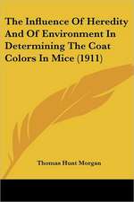 The Influence Of Heredity And Of Environment In Determining The Coat Colors In Mice (1911)