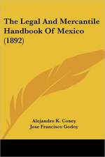 The Legal And Mercantile Handbook Of Mexico (1892)