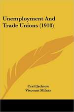 Unemployment And Trade Unions (1910)