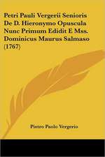 Petri Pauli Vergerii Senioris De D. Hieronymo Opuscula Nunc Primum Edidit E Mss. Dominicus Maurus Salmaso (1767)