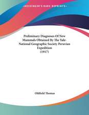 Preliminary Diagnoses Of New Mammals Obtained By The Yale-National Geographic Society Peruvian Expedition (1917)