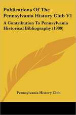 Publications Of The Pennsylvania History Club V1