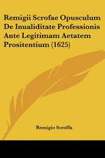 Remigii Scrofae Opusculum De Inualiditate Professionis Ante Legitimam Aetatem Prositentium (1625)