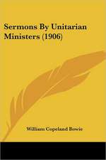 Sermons By Unitarian Ministers (1906)