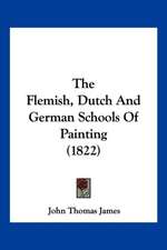 The Flemish, Dutch And German Schools Of Painting (1822)