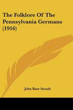 The Folklore Of The Pennsylvania Germans (1916)