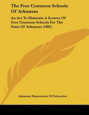 The Free Common Schools Of Arkansas