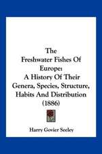 The Freshwater Fishes Of Europe