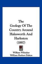 The Geology Of The Country Around Halesworth And Harleston (1887)