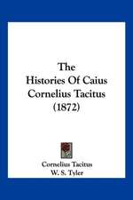 The Histories Of Caius Cornelius Tacitus (1872)