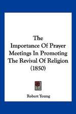 The Importance Of Prayer Meetings In Promoting The Revival Of Religion (1850)