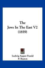 The Jews In The East V2 (1859)