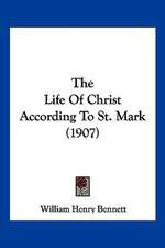 The Life Of Christ According To St. Mark (1907)