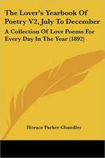 The Lover's Yearbook Of Poetry V2, July To December