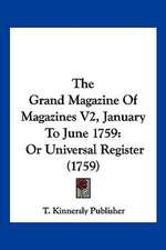 The Grand Magazine Of Magazines V2, January To June 1759