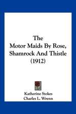 The Motor Maids By Rose, Shamrock And Thistle (1912)