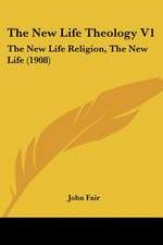 The New Life Theology V1