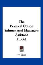 The Practical Cotton Spinner And Manager's Assistant (1866)