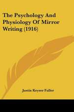 The Psychology And Physiology Of Mirror Writing (1916)