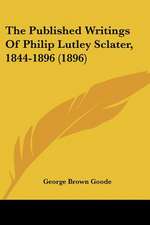 The Published Writings Of Philip Lutley Sclater, 1844-1896 (1896)