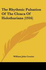 The Rhythmic Pulsation Of The Cloaca Of Holothurians (1916)