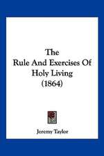 The Rule And Exercises Of Holy Living (1864)