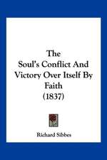 The Soul's Conflict And Victory Over Itself By Faith (1837)