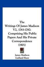 The Writings Of James Madison V2, 1783-1787