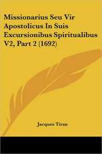 Missionarius Seu Vir Apostolicus In Suis Excursionibus Spiritualibus V2, Part 2 (1692)