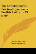 The Cyclopaedia Of Practical Quotations, English And Latin V1 (1889)