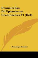 Dominici Bav. Dii Epistolarum Centuriaetres V1 (1620)