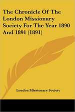 The Chronicle Of The London Missionary Society For The Year 1890 And 1891 (1891)