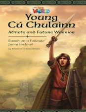 Our World Readers: Young Cu Chulainn, Athlete and Future Warrior