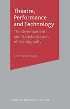 Theatre, Performance and Technology: The Development and Transformation of Scenography