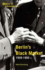 Berlin’s Black Market: 1939-1950