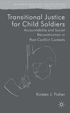 Transitional Justice for Child Soldiers: Accountability and Social Reconstruction in Post-Conflict Contexts