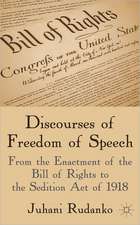 Discourses of Freedom of Speech: From the Enactment of the Bill of Rights to the Sedition Act of 1918