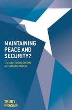 Maintaining Peace and Security?: The United Nations in a Changing World