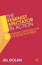 The Feminist Spectator in Action: Feminist Criticism for the Stage and Screen