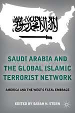 Saudi Arabia and the Global Islamic Terrorist Network: America and the West’s Fatal Embrace