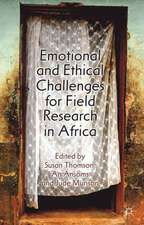 Emotional and Ethical Challenges for Field Research in Africa: The Story Behind the Findings