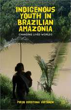 Indigenous Youth in Brazilian Amazonia: Changing Lived Worlds