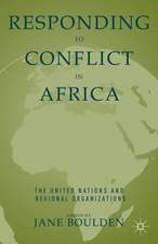 Responding to Conflict in Africa: The United Nations and Regional Organizations