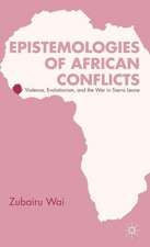 Epistemologies of African Conflicts: Violence, Evolutionism, and the War in Sierra Leone