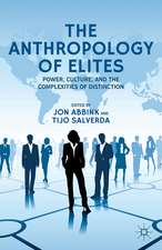 The Anthropology of Elites: Power, Culture, and the Complexities of Distinction