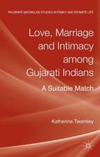 Love, Marriage and Intimacy among Gujarati Indians: A Suitable Match