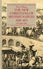 The New Christians of Spanish Naples 1528-1671: A Fragile Elite