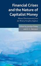 Financial crises and the nature of capitalist money: Mutual developments from the work of Geoffrey Ingham